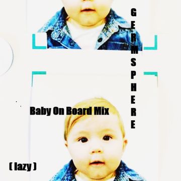 Dj Germsphere - (lazy) Baby On Board Mixset