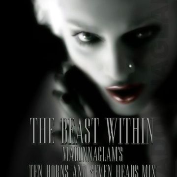 The Beast Within (MadonnaGlam's Ten Horns & Seven Heads Mix)