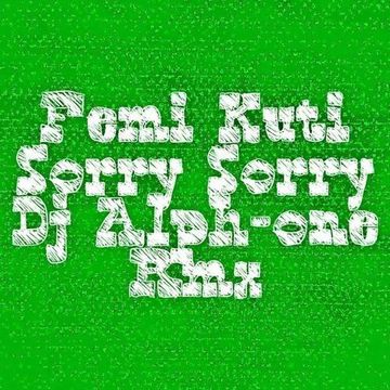 Femi Kuti   Sorry Sorry (Dj Alph one Rmx)