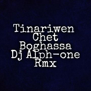 Tinariwen   Chet Boghassa (Dj Alph one Rmx)