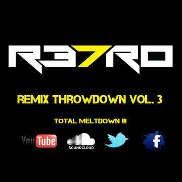 R37RO -  Remix Throwdown vol.  3  #Total meltdown