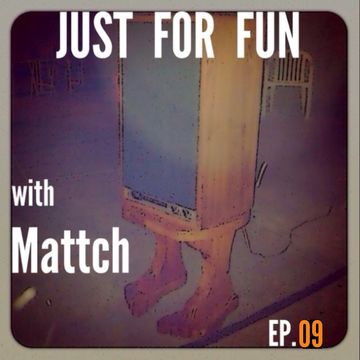 Just For Fun - Ep. 09