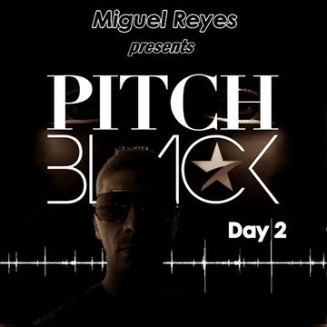 Miguel Reyes presents - Pitch Black Day 2 ( 3 Decks Tech House set )