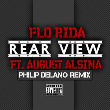 Flo Rida   Rear View Ft. August Alsina   Rear View (Philip Delano Remix)