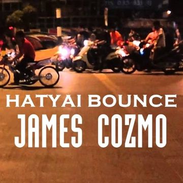 Hatyai Bounce (Original Mix)  -  James Cozmo