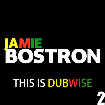 Jamie Bostron - This Is Dubwise 2