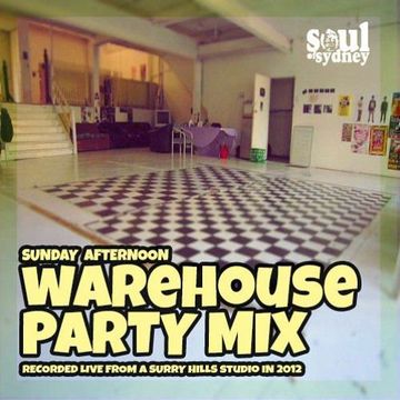 SUNDAY HOUSE DISCO & GARAGE WAREHOUSE PARTY MIX (2012) | SOUL OF SYDNEY 385