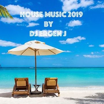 HOUSE MUSIC 2019 Mix by DJ ERGEN J