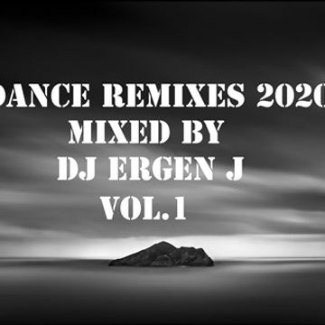 DANCE REMIXES 2020 MIXED by DJ ERGEN J VOL.1