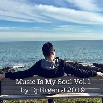 Music Is My Soul Vol.1 by Dj Ergen J 2019