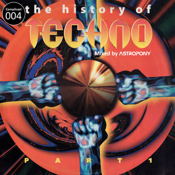 Compilcast 004 | The History Of Techno part 1 (LP) (1996)