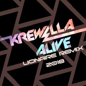 Krewella - Alive (Lionaire Remix 2018)