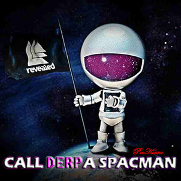 Call DERP A Spaceman (October Party Mix)