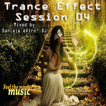 Trance Effect Session 04 by Daniele eXtro' DJ [MASTER MIX RETEUNO NETWORK]