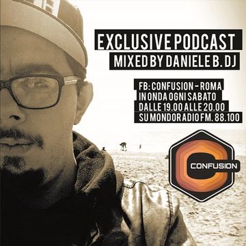 DANIELE B. DJ - CONFUSION_ROMA - EXCLUSIVE PODCAST #4