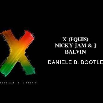 Nicky Jam x J. Balvin   X (EQUIS) (Daniele B. Bootleg EXTENDED)