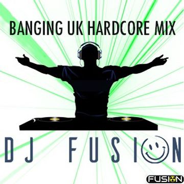 FUSIONS BANGING UK HARDCORE MIX