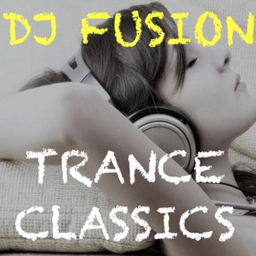 DJ FUSION   CLASSIC TRANCE -  05 02 15