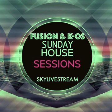 Fusion & Kos   Sunday House Sessions on Skylivestream   31 05 15