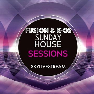 FUSION & K OS SUNDAY HOUSE SESSIONS ON SKYLIVESTREAM  03 05 15