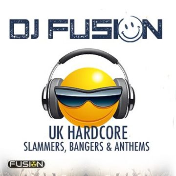 DJ Fusion   UK Hardcore   Slammers, Bangers & Anthems