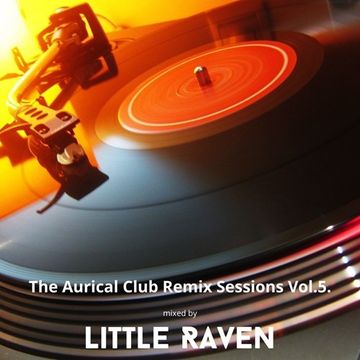 The Aurical - Club Remix Sessions Vol.5.