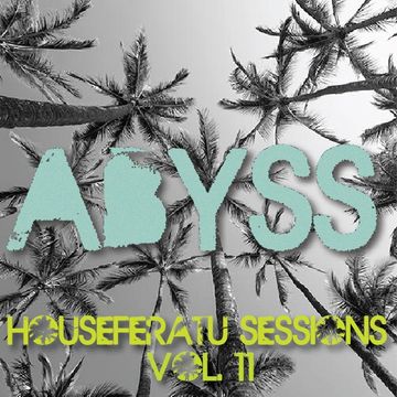 Abyss - Houseferatu Sessions Vol. 11