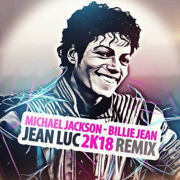 Michael Jackson - Billie Jean (Jean Luc 2K18 Remix) (FREE DOWNLOAD)