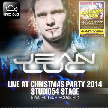 Jean Luc - Live at Christmas Party 2014 - Studio54 Stage (Special Tech-House Mix)