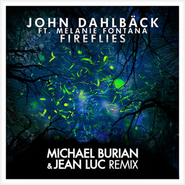 John Dahlbäck feat. Melanie Fontana - Fireflies (Michael Burian & Jean Luc Remix) FREE DL