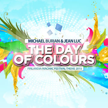 Michael Burian & Jean Luc - The Day of Colours (Finlandia Machac Festival Theme 2015)