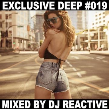 Dj Reactive Exclusive Deep 019 (Mixed by Dj Reactive)