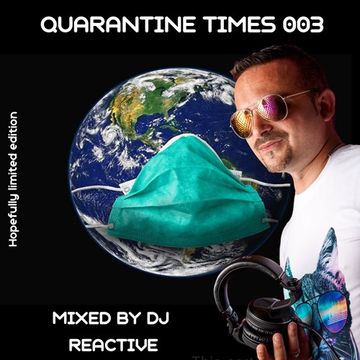 Quarantine Times 003 (Mixed by Dj Reactive)