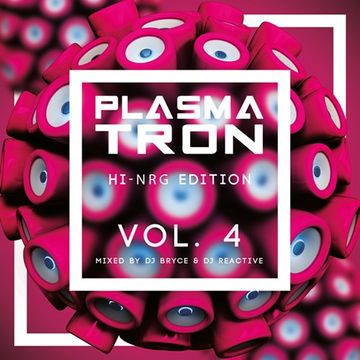 Plasmatron Hi NRG Vol 4 (Mixed by Dj Reactive & Dj Bryce)