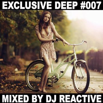 Dj Reactive Exclusive Deep 007 (Mixed by Dj Reactive)