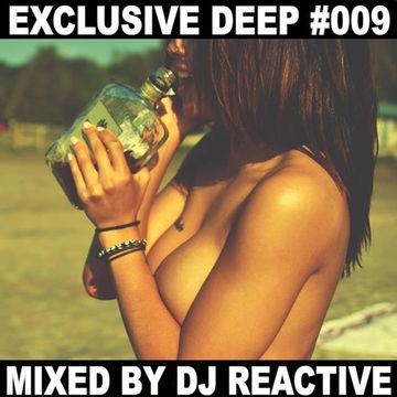 Dj Reactive Exclusive Deep 009 (Mixed by Dj Reactive)