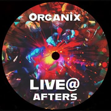 organix Live @ Afters