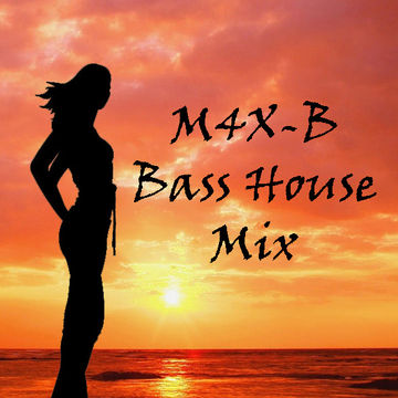 M4X-B - Bass House Mix (02 05 2016)