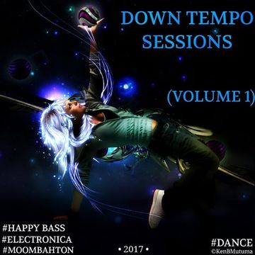 Down Tempo Sessions (Volume 1) [Moombahton, Electronica, Happy Bass, Mid-tempo]