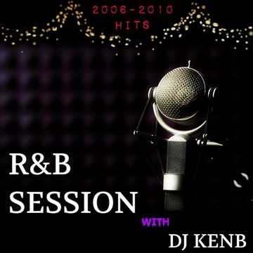 R&B Session (2006 - 2010 Hits)