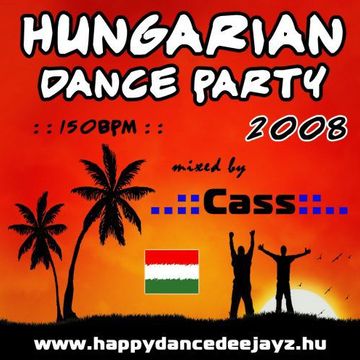 Hungarian Dance Party 2oo8 mixed by ..::Cass::.. (2008)