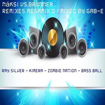 Náksi vs.Brunner   Remixes Megamix 01 mixed By Gab E