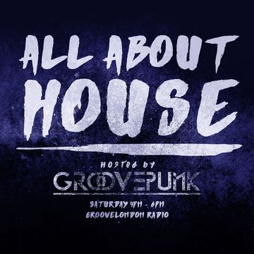 ALL ABOUT HOUSE -  02/04/2016 - Live on GrooveLondon Radio