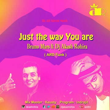 Just The Way You Are - Bruno Mars ft Dj Akash Rohira (ARD Funk)