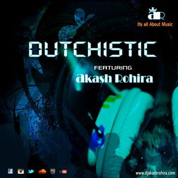 Dutchistic ft. Dj Akash Rohira