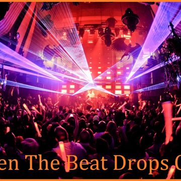 When The Beat Drops - High Energy Club Remixes and Bangers