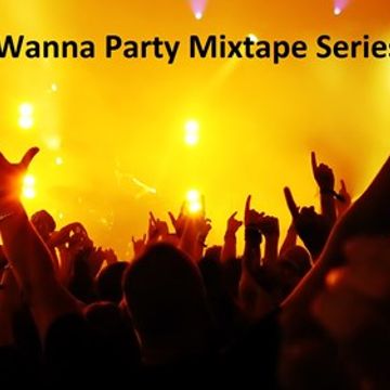 We Wanna Party Mixtape Series Vol.1- 
