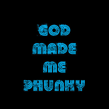 27th March 2020 God Made Me Phunky