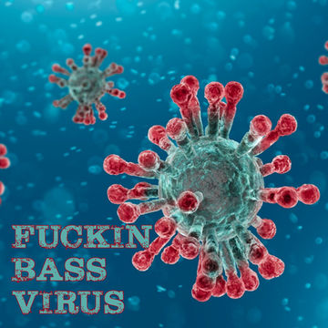 14th March 2020 Fuckin Bass Virus