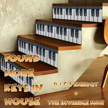 dj E 4 Energy & The invisible Man   Found More Keys in House (4th July 2020)